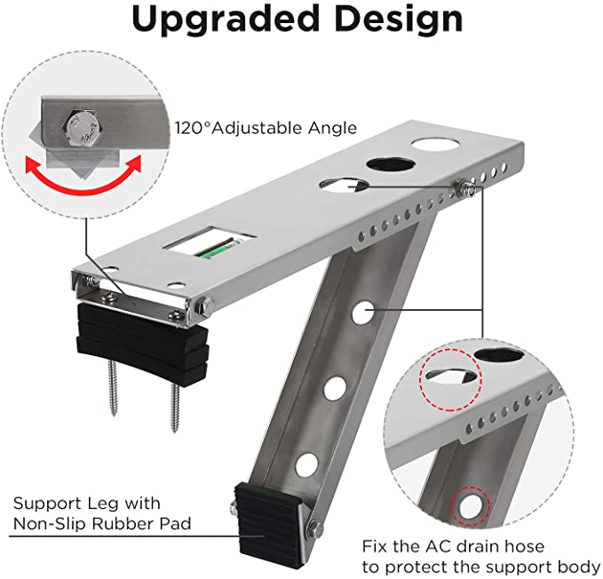 Upgraded Design
120°Adjustable Angle
Support Leg with
Non-Slip Rubber Pad
Fix the AC drain hose to protect the support body